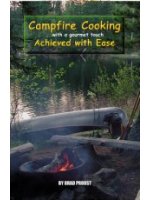 Campfire Cooking Achieved With Ease Cookbook ~ Presents outdoor cooking in a witty, fun style with recipes that reflect the author�s western heritage. 64 pages include recipes such as Trapper Jim�s Goulash, Bandito Burritos and Mountain Fried Macaroni.